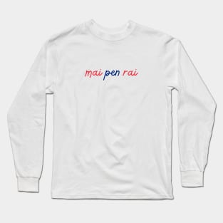 mai pen rai - Thai blue - Flag color Long Sleeve T-Shirt